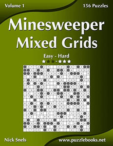 Minesweeper Mixed Grids - Easy to Hard - Volume 1 - 156 Puzzles 