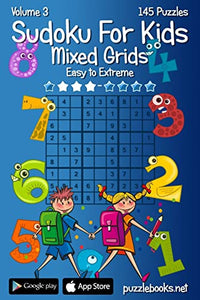 Sudoku For Kids Mixed Grids - Volume 3 - 145 Puzzles 