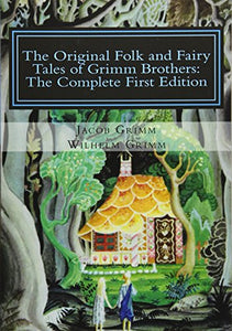 The Original Folk and Fairy Tales of Grimm Brothers 