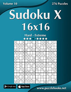 Sudoku X 16x16 - Hard to Extreme - Volume 10 - 276 Puzzles 