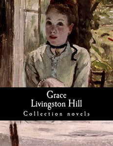 Grace Livingston Hill, Collection novels 