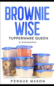 Brownie Wise, Tupperware Queen 