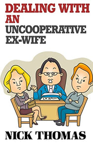 Dealing With An Uncooperative Ex-Wife For The Single Daddy 