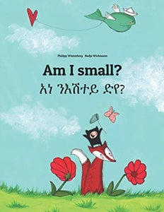 Am I small? አነ ንእሽተይ ድየ? 