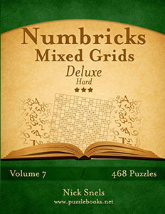 Numbricks Mixed Grids Deluxe - Hard - Volume 7 - 468 Logic Puzzles 