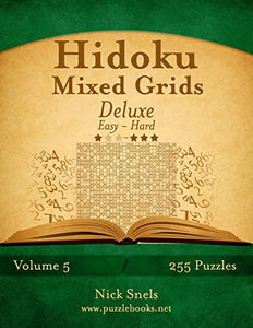 Hidoku Mixed Grids Deluxe - Easy to Hard - Volume 5 - 255 Logic Puzzles 