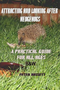 Attracting & Looking After Hedgehogs b&w 