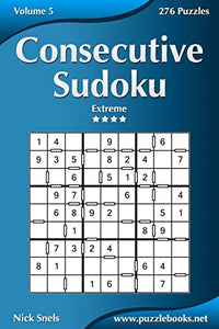 Consecutive Sudoku - Extreme - Volume 5 - 276 Logic Puzzles 