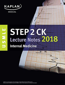 USMLE Step 2 CK Lecture Notes 2018: Internal Medicine 