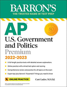 AP U.S. Government and Politics Premium, 2022-2023: Comprehensive Review with 6 Practice Tests + an Online Timed Test Option 