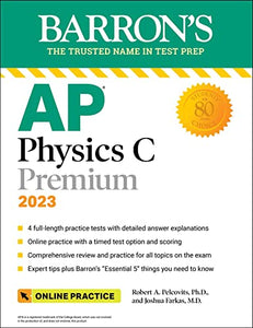 AP Physics C Premium, 2023: 4 Practice Tests + Comprehensive Review + Online Practice 