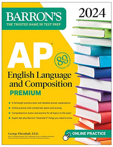 AP English Language and Composition Premium, 2024: 8 Practice Tests + Comprehensive Review + Online Practice 