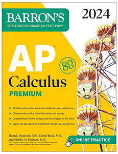 AP Calculus Premium, 2024: 12 Practice Tests + Comprehensive Review + Online Practice 