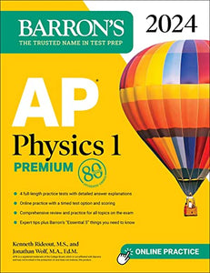 AP Physics 1 Premium, 2024: 4 Practice Tests + Comprehensive Review + Online Practice 