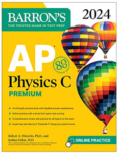 AP Physics C Premium, 2024: 4 Practice Tests + Comprehensive Review + Online Practice 