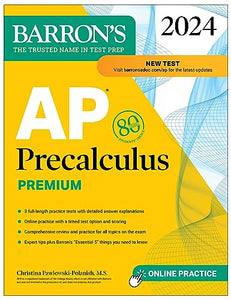 AP Precalculus Premium, 2024: 3 Practice Tests + Comprehensive Review + Online Practice 