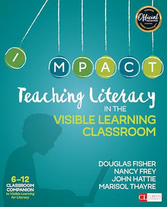 Teaching Literacy in the Visible Learning Classroom, Grades 6-12 