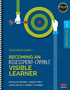 Becoming an Assessment-Capable Visible Learner, Grades 6-12, Level 1: Teacher′s Guide 