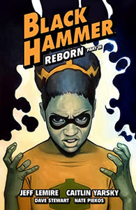 Black Hammer Volume 7: Reborn Part Three 