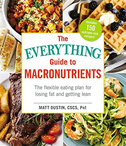 The Everything Guide to Macronutrients 