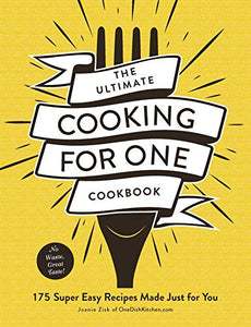 The Ultimate Cooking for One Cookbook 