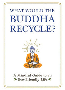 What Would the Buddha Recycle? 