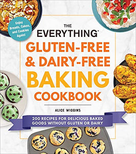 The Everything Gluten-Free & Dairy-Free Baking Cookbook 