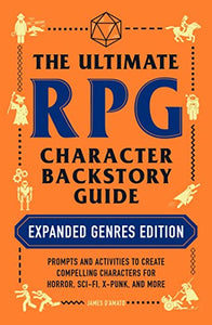 The Ultimate RPG Character Backstory Guide: Expanded Genres Edition 