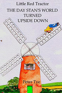 Little Red Tractor - The Day Stan's World Turned Upside Down 