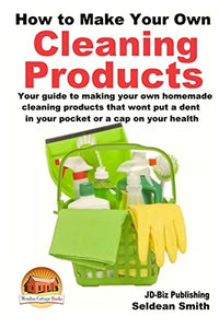 How to Make Your Own Cleaning Products 