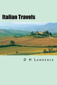 Italian Travels: 'Twilight in Italy', Sea and Sardinia', 'Etruscan Places' 