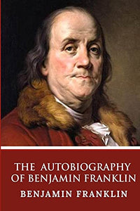 The Autobiography of Benjamin Franklin 