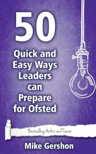 50 Quick and Easy Ways Leaders can Prepare for Ofsted 