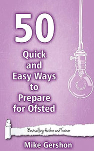 50 Quick and Easy Ways to Prepare for Ofsted 