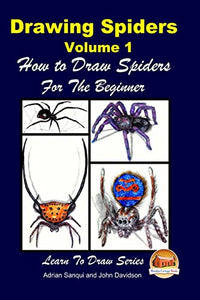 Drawing Spiders Volume 1 - How to Draw Spiders For the Beginner 