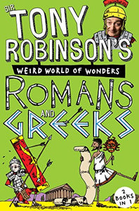 Sir Tony Robinson's Weird World of Wonders: Romans and Greeks 