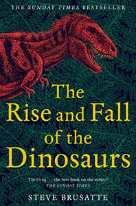 The Rise and Fall of the Dinosaurs 