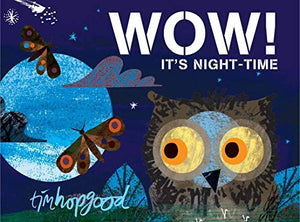 WOW! It's Night-time 