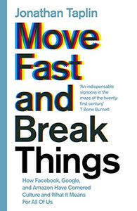 Move Fast and Break Things 