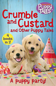 Crumble and Custard and Other Puppy Tales 