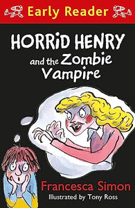 Horrid Henry Early Reader: Horrid Henry and the Zombie Vampire 