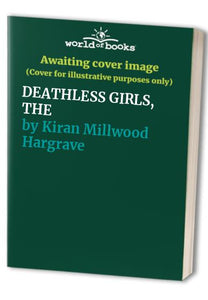 DEATHLESS GIRLS, THE 