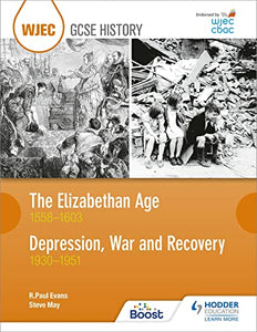 WJEC GCSE History: The Elizabethan Age 1558–1603 and Depression, War and Recovery 1930–1951 