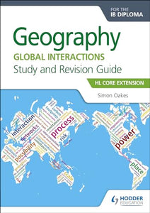 Geography for the IB Diploma Study and Revision Guide HL Core Extension 