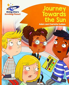 Reading Planet - Journey Towards the Sun  - Orange: Comet Street Kids 