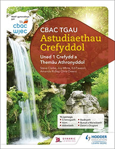 CBAC TGAU Astudiaethau Crefyddol Uned 1 Crefydd a Themâu Athronyddol (WJEC GCSE Religious Studies: Unit 1 Religion and Philosophical Themes Welsh-language edition) 