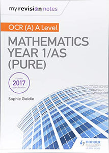 My Revision Notes: OCR (A) A Level Mathematics Year 1/AS (Pure) 