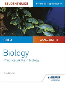 CCEA AS/A2 Unit 3 Biology Student Guide: Practical Skills in Biology 