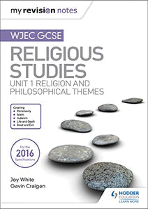 My Revision Notes WJEC GCSE Religious Studies: Unit 1 Religion and Philosophical Themes 