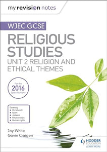 My Revision Notes WJEC GCSE Religious Studies: Unit 2 Religion and Ethical Themes 